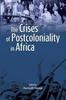 Книга The Crises of Postcoloniality In Africa