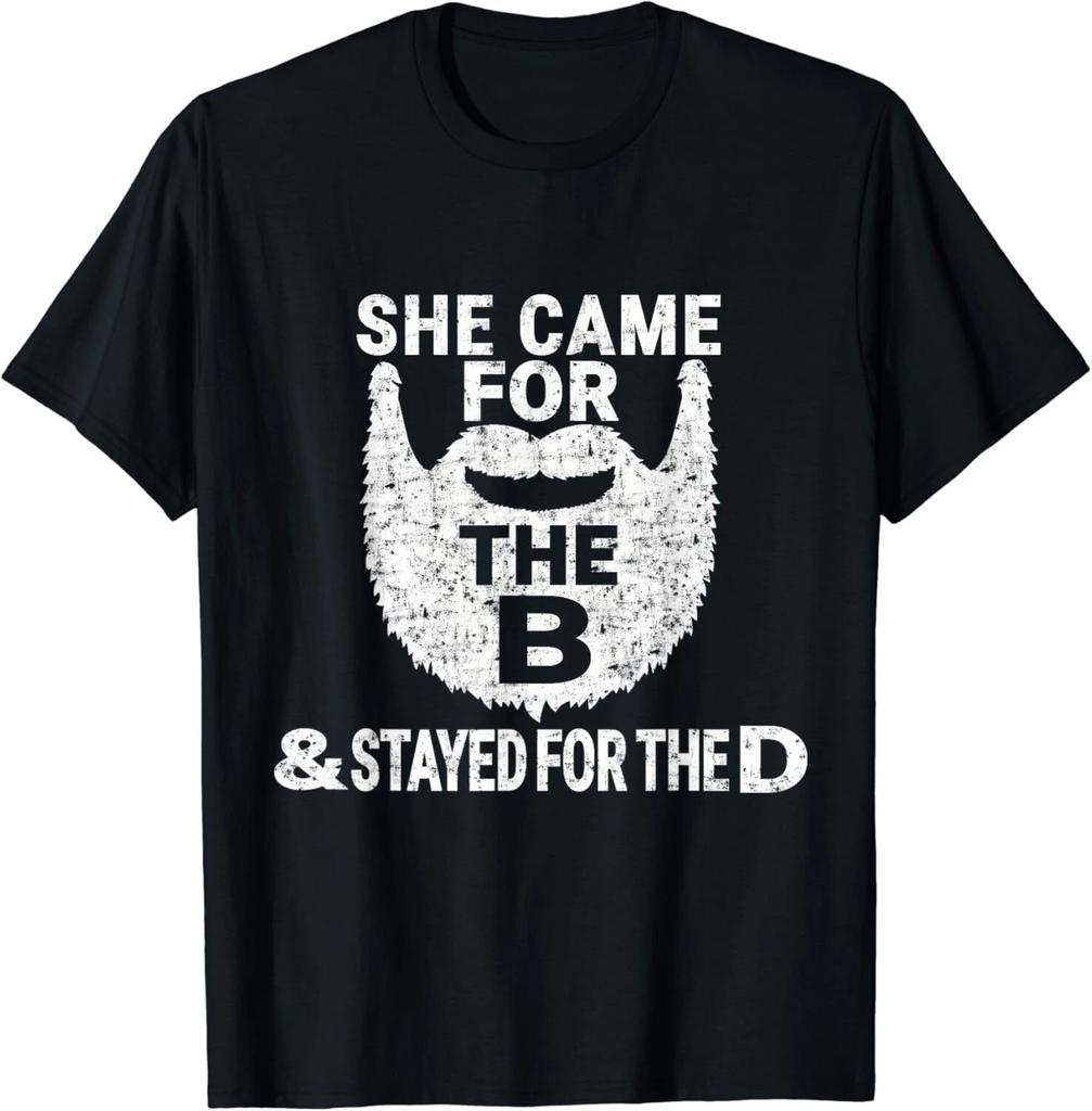 She Came for the B And Stayed for the D Funny Beard Gift Unisex T-Shirt