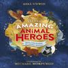 Tales of Amazing Animal Heroes by Mike Unwin Hardback Book 9780241377086