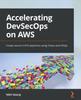 Книга Accelerating DevSecOps On AWS : Create Secure CI/CD Pipelines Using Chaos and AIOps