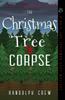 Книга The Christmas Tree Corpse : A Nate and Superman Cozy Murder Mystery : 2