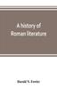 Книга A History Of Roman Literature by Harold N. Fowler - Paperback