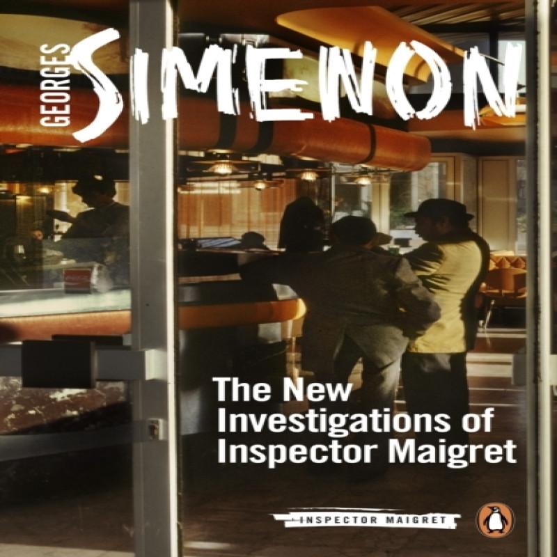 The New Investigations of Inspector Maigret by Georges Simenon... 9780241488546