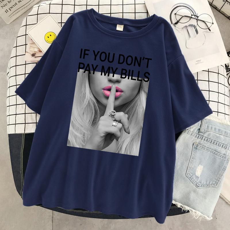 If You DonT Pay My Bills Printing Unisex Tshirt Oversized Fashion T Shirt Summer Cotton Clothes Breathable Cool Short Sleeve
