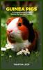 Книга Guinea Pigs As Pets : A Guide To Guinea Pig Care and Training