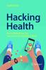 The Hacking Health : How To Make Money and Save Lives In the HealthTech World Book