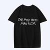 Funny The Most Racist Man Alive Graphic T Shirt Men Women Oversized 100% Cotton Short Sleeve Summer Print Unisex Plus Size Tops