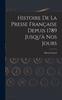Книга Histoire De La Presse Francaise Depuis 1789 Jusqu'a Nos Jours