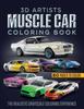 Книга 3D Artists Muscle Car Coloring Book : The Realistic Grayscale Coloring Experience
