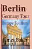 Книга Berlin, Germany Tour : Europe Tourism