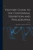 Книга Visitors' Guide To the Centennial Exhibition and Philadelphia : May 10Th To November 10Th, 1876