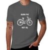 Burn Fat Not Oil Bicycle Design White On Color T-Shirt Funny T Shirts Cotton Graphic T Shirts for Man T-Shirt