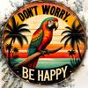 Don't Worry Be Happy Round Wooden Sign, Tropical Parrot Themed Vintage Wall Art for Bedroom, Living Room, Gift for Friends & Family, Retro Tin Plaque