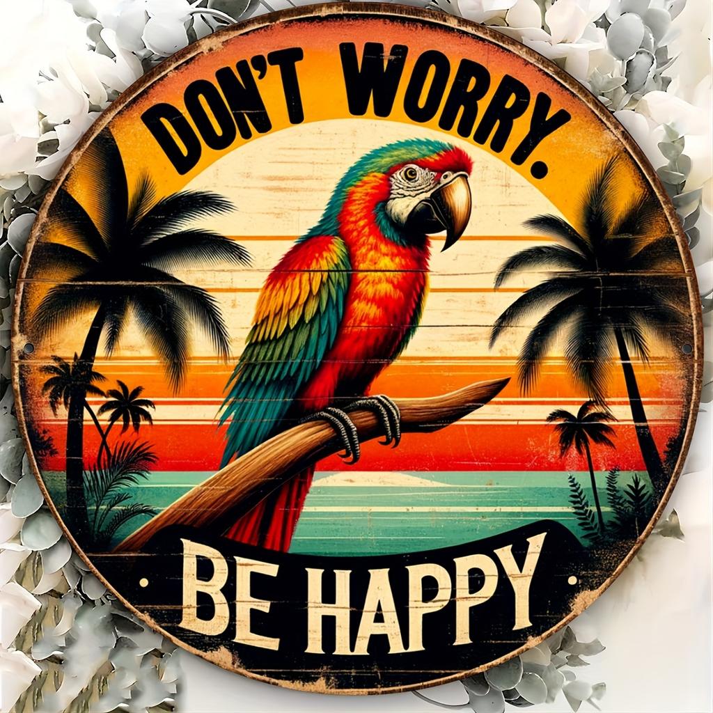 Don't Worry Be Happy Round Wooden Sign, Tropical Parrot Themed Vintage Wall Art for Bedroom, Living Room, Gift for Friends & Family, Retro Tin Plaque