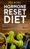 The Hormone Reset Diet : Effective & Delicious Hormone Reset Recipes for Weight Loss & Health : 1 Book