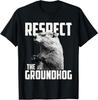 Respect The Groundhog Ground Hog Day T-Shirt