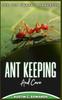 Книга ANT KEEPING And Care : The Pet Owner's Handbook
