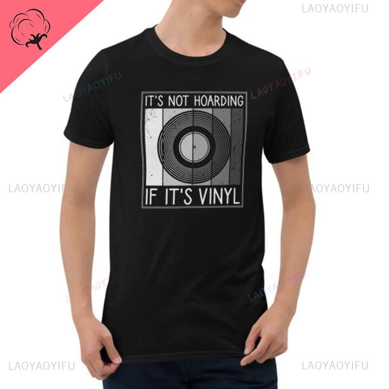 Vinyl Record Cotton T Shirt Its Not Hoarding If Its Vinyl Funny DJ Gift Record Collectors Tops Tee Unisex Aesthetic Streetwear