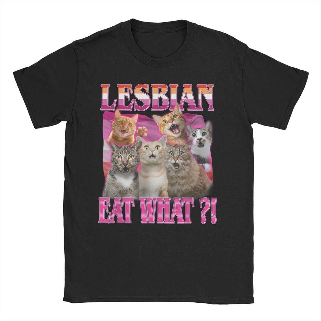 Funny Lesbians Eat What Cat Meme TShirt Unisex WoUnisex O Neck 100 Cotton T Shirts LGBTQ Pride Short Sleeve Tee Shirt Gift Clothes