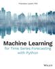 Книга Machine Learning for Time Series Forecasting with Python