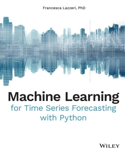 Книга Machine Learning for Time Series Forecasting with Python