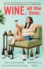 Книга Wine. All the Time : The Casual Guide To Confident Drinking