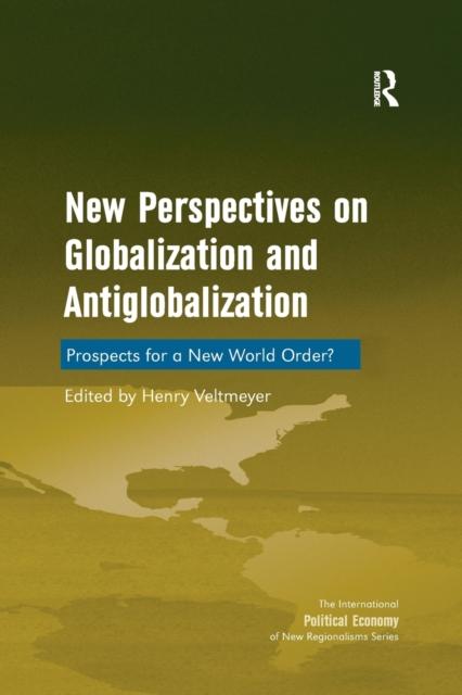 The New Perspectives On Globalization and Antiglobalization : Prospects for a New World Order? Book