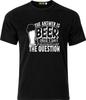The Answer Is BEER I Just Cant Remember the Question Funny Adult Xmas T Shirt