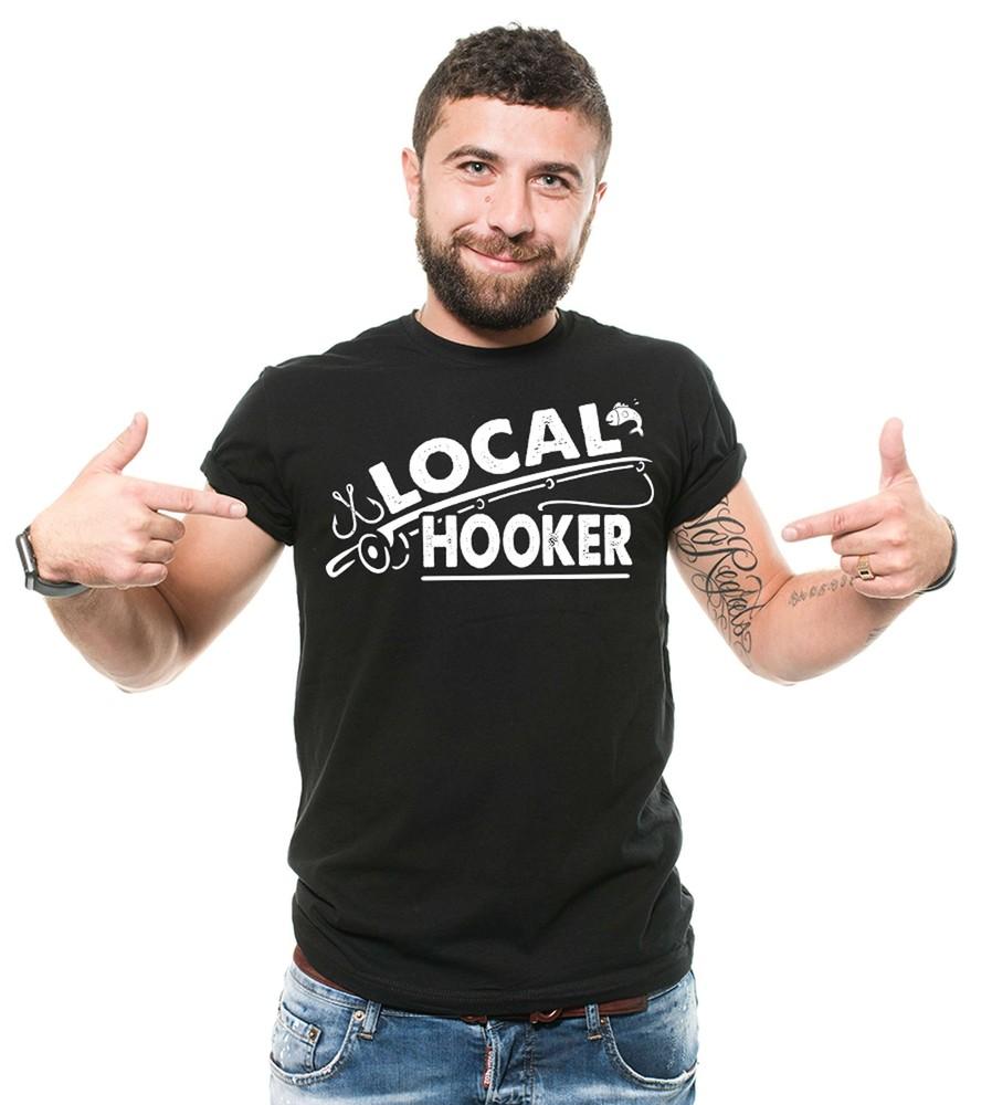 Fishing Offensive Shirt Local Hooker Tee Funny Fishing Gift Tee Fishing Shirts Unisex T-Shirt