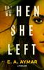 The When She Left : A Thriller Book