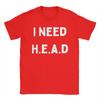 Unisex T Shirt I Need Head Hugs Encourageunisext Affection Devotion Tshirts Hipster Beach Tees Funny Design 100 Cotton Tops Gift