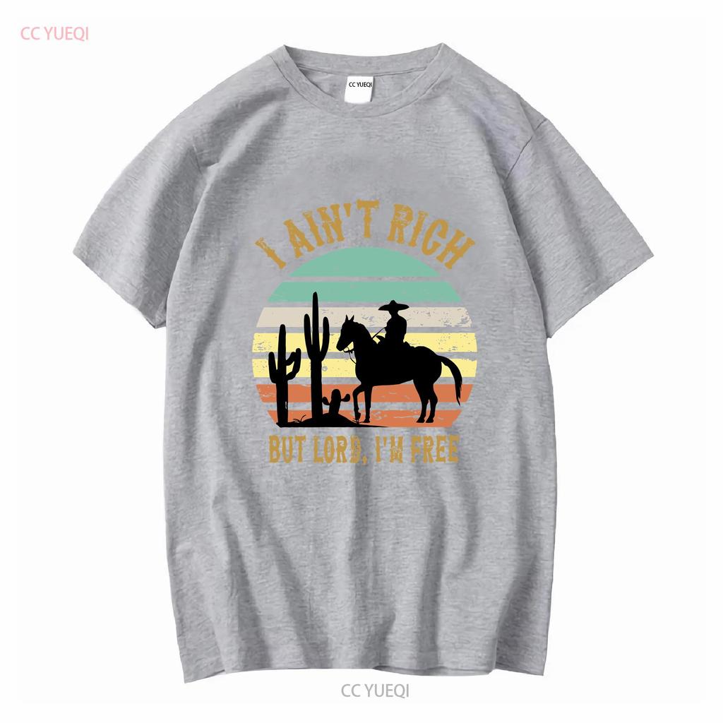 Country Music T Shirt I Aint Rich But Lord Im Free Vintage Amarillo By Morning Tank To Western long or short sleeves vintage