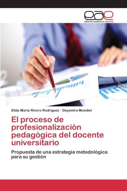 The El Proceso De Profesionalizacion Pedagogica Del Docente Universitario Book