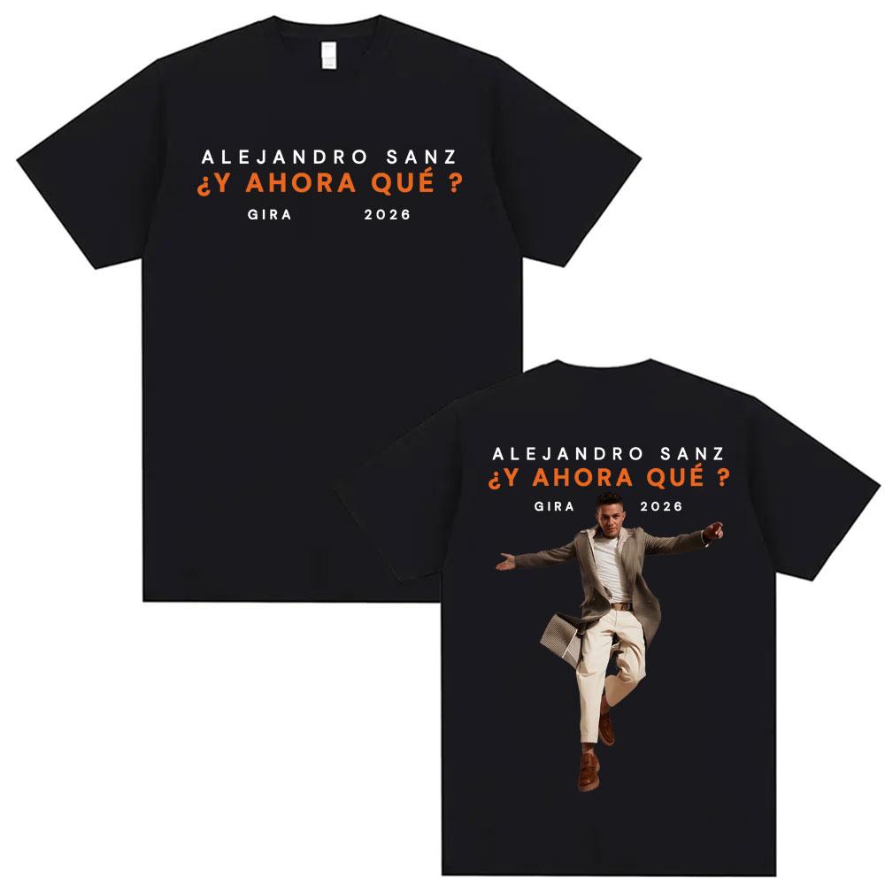 Alejandro Sanz Y AHORA QU Gira 2026 Merch T Shirt Unisex Women Fashion Hip Hop High Street Tshirt Oversized 100 Cotton Tshirts
