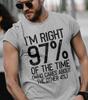 Мужчины Я прав 97% времени Смешной Саркастичный Насмешливый Новинка Графика
