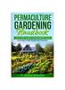 Книга Permaculture Gardening Handbook : The 9-Step Hands-On Beginners Guide To Design a Self-Sustaining Ecosystem
