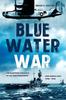 Книга Blue Water War : The Maritime Struggle In the Mediterranean and Middle East, 1940–1945