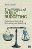 The The Politics of Public Budgeting : Getting and Spending, Borrowing and Balancing Book