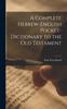 Книга A Complete Hebrew-English Pocket-dictionary To the Old Testament