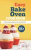 The Easy Bake Oven Cookbook : 115+ Easy & Delicious Recipes That You'll Love To Bake and Eat Book