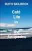 Книга Cafe Life In The Antipodes by Ruth Skilbeck - Paperback