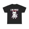 Men's and Women's T-shirts I Do What I Want