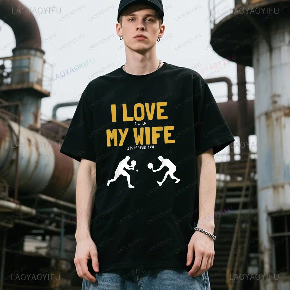 I Love My Wife Padel Platform Tennis Paddleball Padel TShirt Unisex Women Clothing Streetwear Graphic Birthday Gift Shortsleev