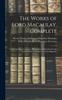 Книга The Works of Lord Macaulay, Complete : Critical and Historical Essays. Biographies. Indian Penal Code. Contributions To Knight's Quarterly Magazine