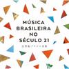 Musica Brasileira No Seculo 21 21st Century Brazilian Music