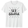 Sei Glcklich TShirt GerUnisex Happiness Motivational Gift For Him And Her