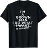 I Do What My Wife Wants Funny Gift for Husband from Wife Gift Unisex T-Shirt