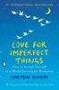 Книга Love for Imperfect Things : How To Accept Yourself In a World Striving for Perfection