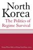 Книга North Korea: The Politics of Regime Survival : The Politics of Regime Survival