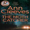 The Moth Catcher by Ann Cleeves Paperback Book 9781529050165